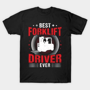 Best Forklift Driver Ever Forklift Operator T-Shirt